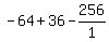-64+%2B+36+-+256%2F1