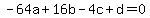 -64a%2B16b-4c%2Bd=0