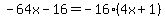 -64x-16=-16%2A%284x%2B1%29