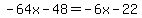 -64x-48=-6x-22
