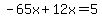 -65x%2B12x=5