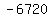 -6720