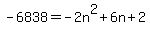 -6838=-2n%5E2%2B6n%2B2