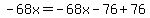 -68x=-68x-76%2B76