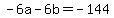 -6a+-+6b+=+-144