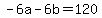 -6a+-+6b+=+120