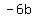 -6b