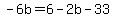 -6b=6-2b-33