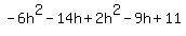 -6h%5E2-14h%2B2h%5E2-9h%2B11