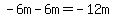 -6m-6m=-12m