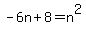 -6n%2B8=n%5E2
