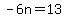-6n=13