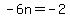 -6n+=+-2