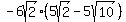 -6sqrt%282%29%2A%285sqrt%282%29-5sqrt%2810%29%29