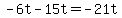 -6t-15t=-21t