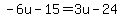 -6u-15=3u-24