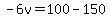 -6v=100-150