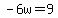 -6w=9