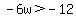 -6w%3E-12