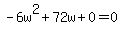 -6w%5E2%2B72w%2B0+=+0