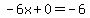 -6x%2B0=-6