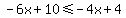 -6x%2B10%3C=-4x%2B4