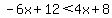 -6x%2B12%3C4x%2B8
