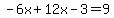 -6x%2B12x-3=9