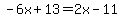 -6x%2B13=2x-11