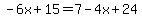 -6x%2B15=7-4x%2B24