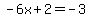 -6x%2B2=-3