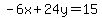 -6x%2B24y=15