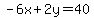 -6x%2B2y=40