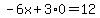 -6x%2B3%2A0=12+