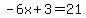 -6x%2B3=21