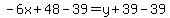 -6x%2B48-39=y%2B39-39