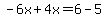 \"-6x%2B4x=6-5\"