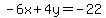 -6x%2B4y=-22