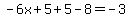 -6x%2B5%2B5-8=-3