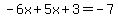 -6x%2B5x%2B3=-7