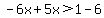-6x%2B5x%3E1-6