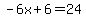 -6x%2B6=24