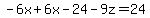 -6x%2B6x-24-9z=24