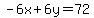 -6x%2B6y=72