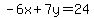 -6x%2B7y=24