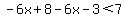-6x%2B8-6x-3%3C7