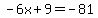 -6x%2B9+=+-81