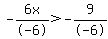 -6x%2F-6%3E-9%2F-6