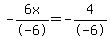 -6x%2F-6+=+-4%2F-6