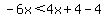 -6x%3C4x%2B4-4